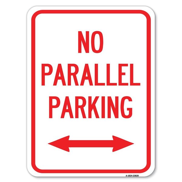 Signmission No Parallel Parking W/ Bidirectional Arrow Alum Rust Proof Parking Sign, 18" x 24", A-1824-23820 A-1824-23820